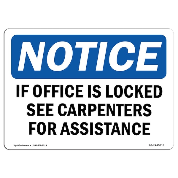Safety Sign, OSHA Notice, 18" Height, NOTICE If Office Is Locked See Carpenters Sign, Landscape